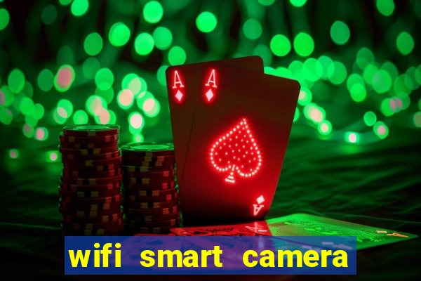 wifi smart camera easy to achieve real time remote viewing